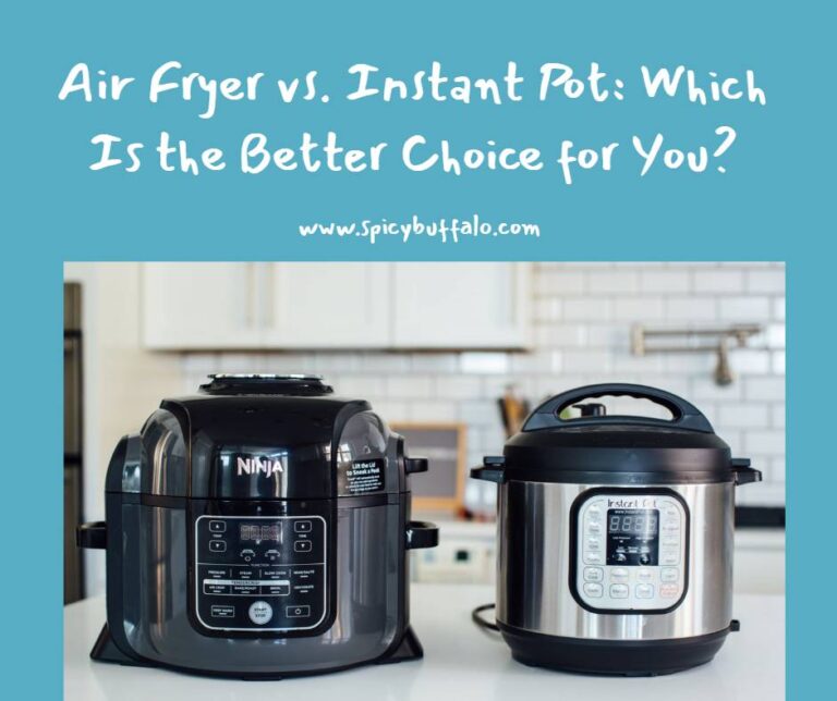 Air Fryer vs. Instant Pot Which Is the Better Choice for You? Spicy