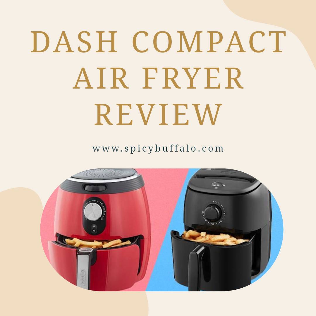 Dash Compact Air Fryer review Spicy Buffalo