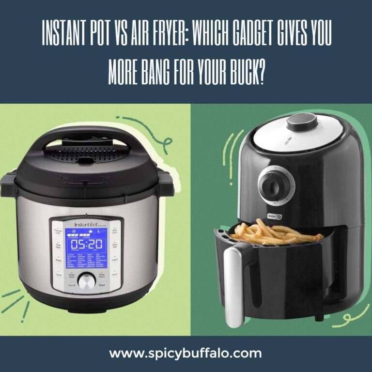 Instant Pot Vs Air Fryer Which Gadget Gives You More Bang for Your