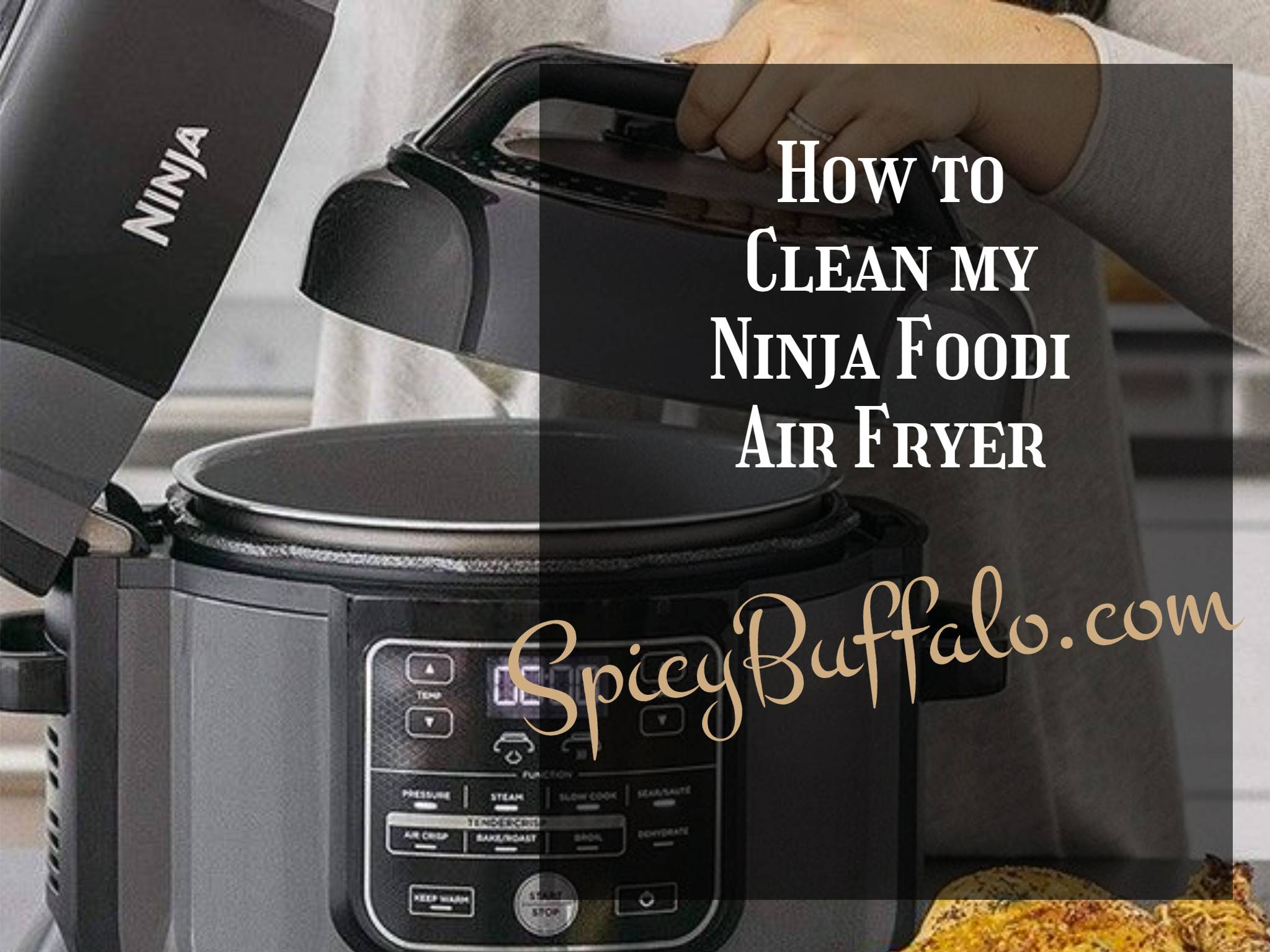 How to Clean my Ninja Foodi Air Fryer Spicy Buffalo