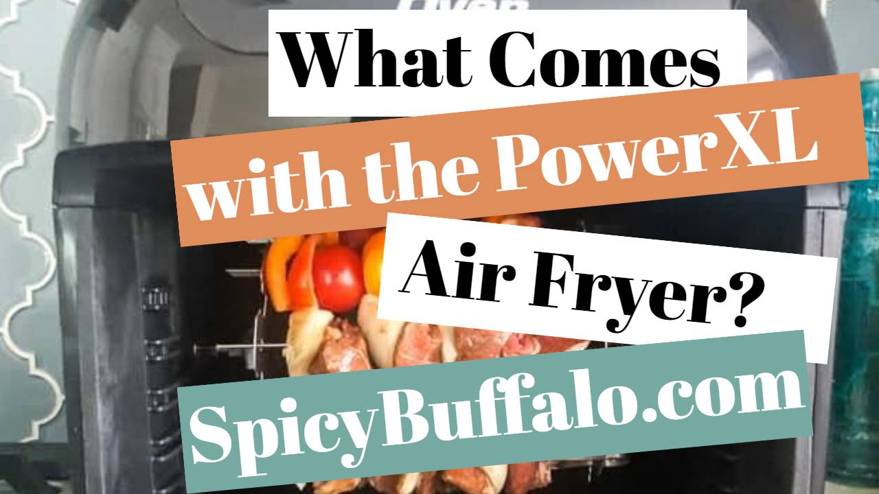 What Comes with the PowerXL Air Fryer? Spicy Buffalo