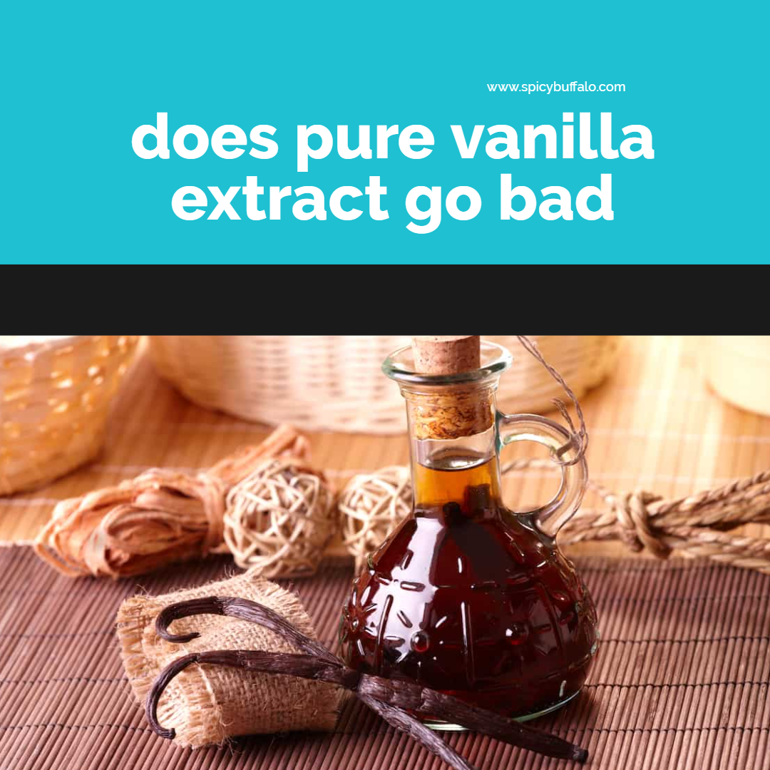 does vanilla extract go bad