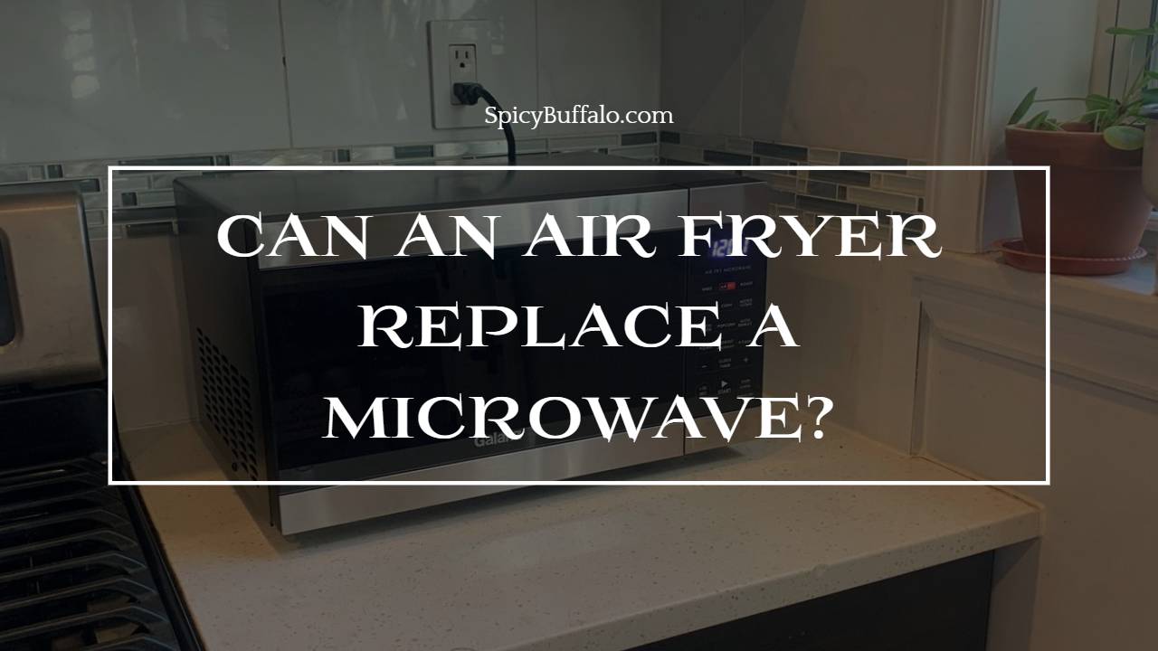 Can an Air Fryer Replace a Microwave? Spicy Buffalo