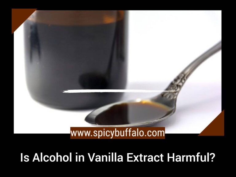 Is Alcohol in Vanilla Extract Harmful? Spicy Buffalo