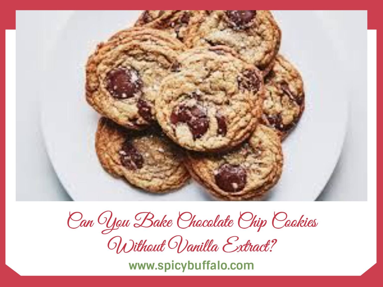 Can You Bake Chocolate Chip Cookies Without Vanilla Extract? Spicy