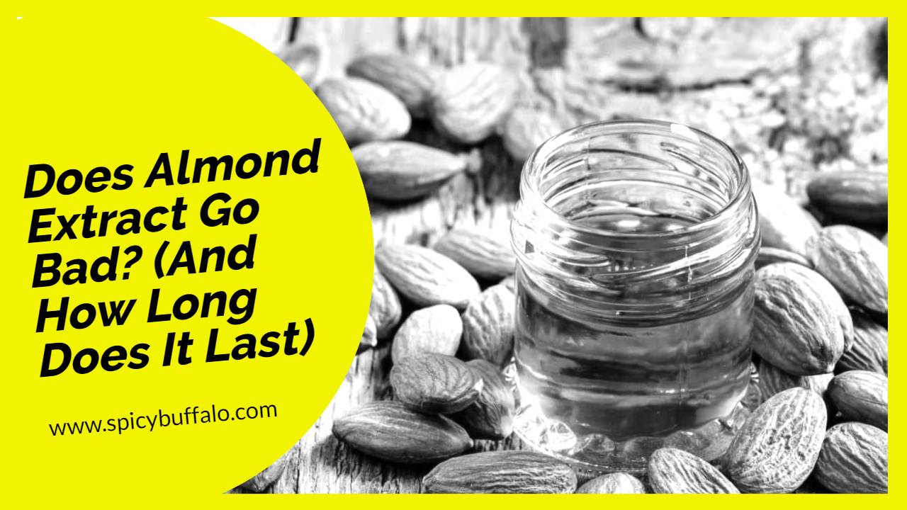 Does Almond Extract Go Bad? (And How Long Does It Last) Spicy Buffalo