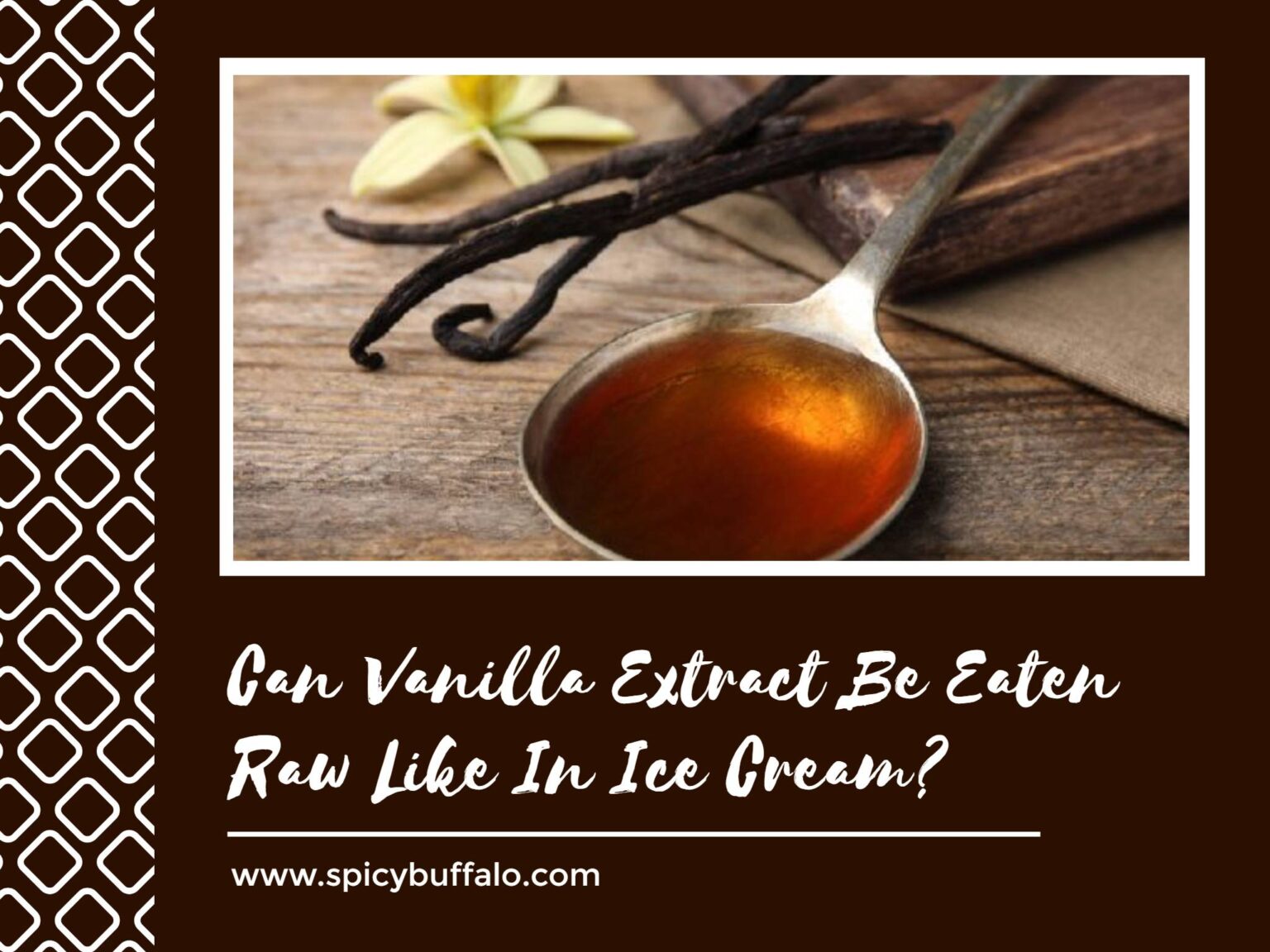Can Vanilla Extract Be Eaten Raw Like In Ice Cream? Spicy Buffalo