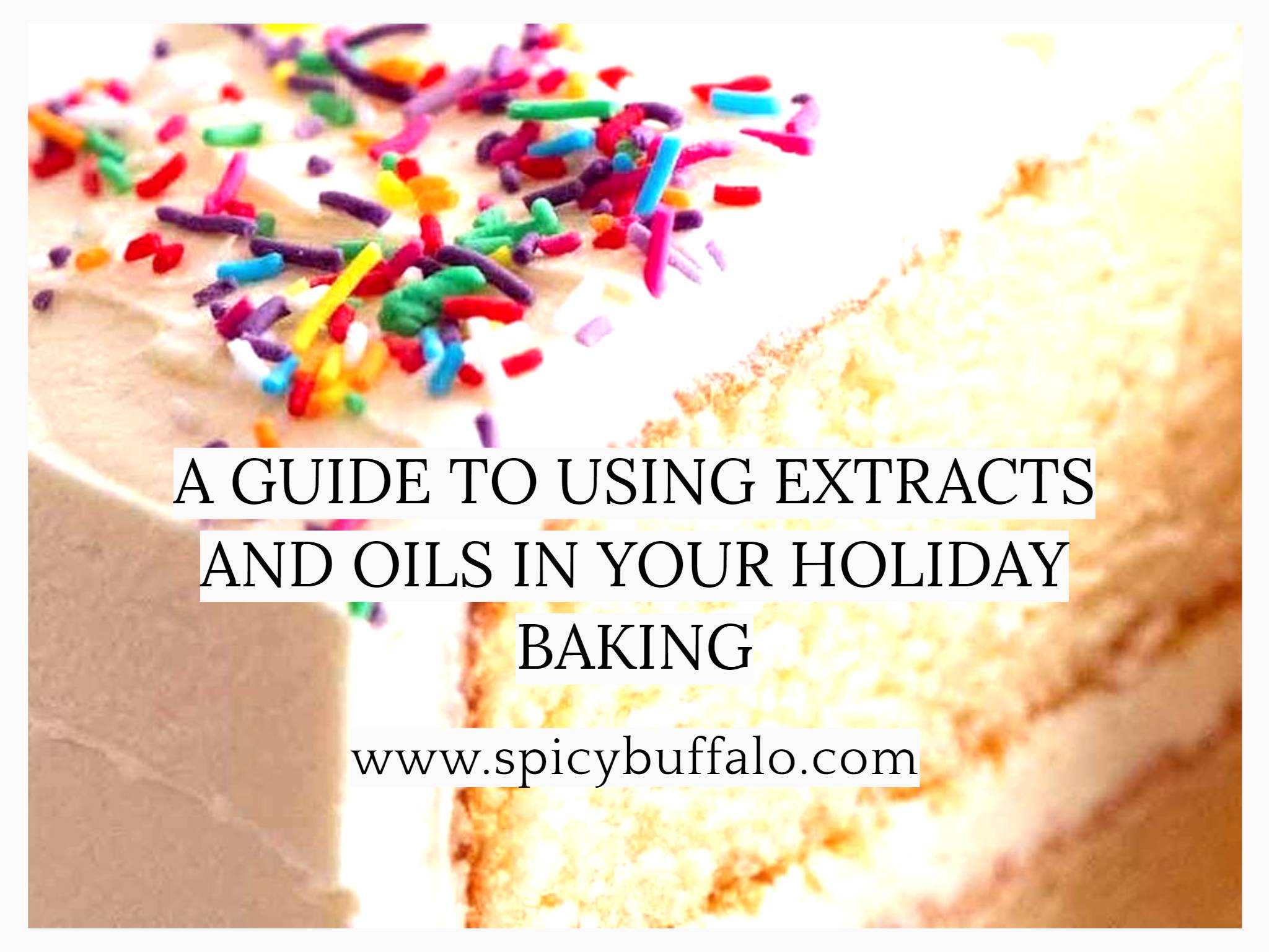 A Guide To Using Extracts And Oils In Your Holiday Baking Spicy Buffalo