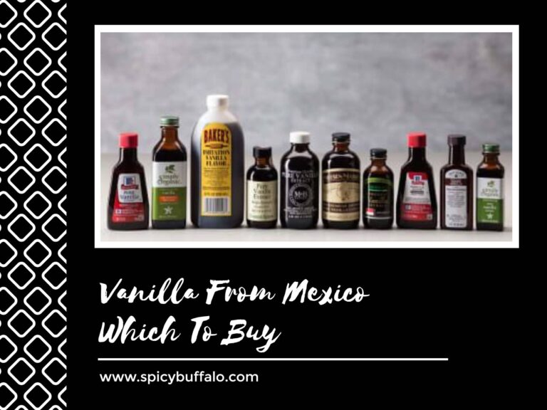 Vanilla From Mexico Which To Buy Spicy Buffalo