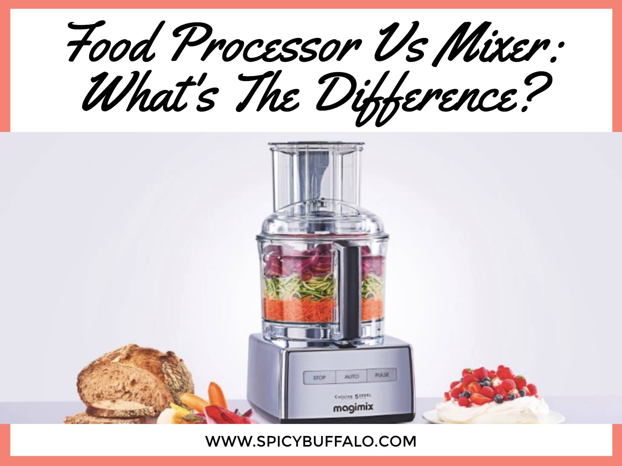 Food Processor Vs Mixer What's The Difference? Spicy Buffalo