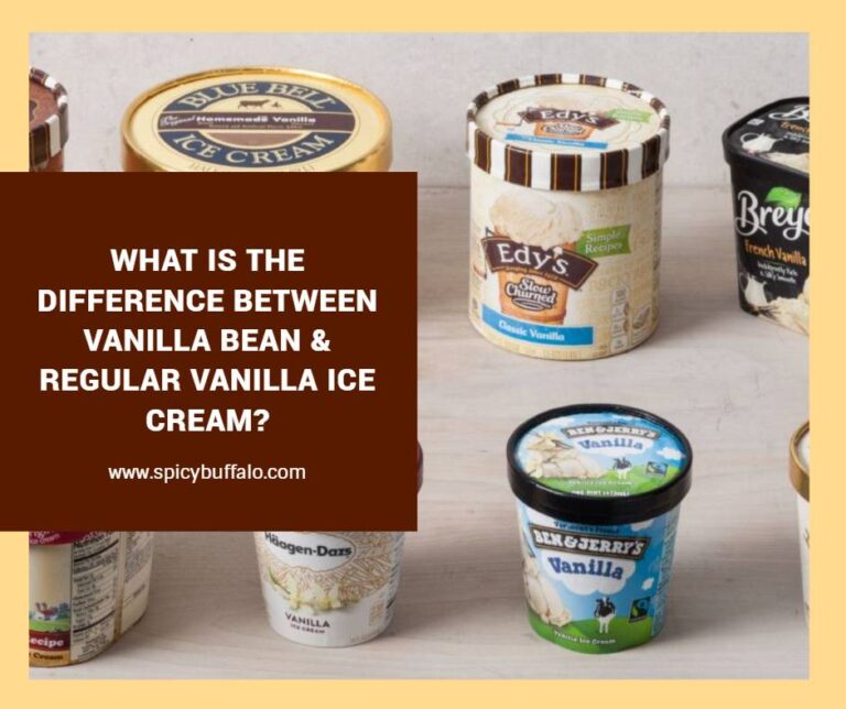 What Is The Difference Between Vanilla Bean Regular Vanilla Ice Cream Spicy Buffalo
