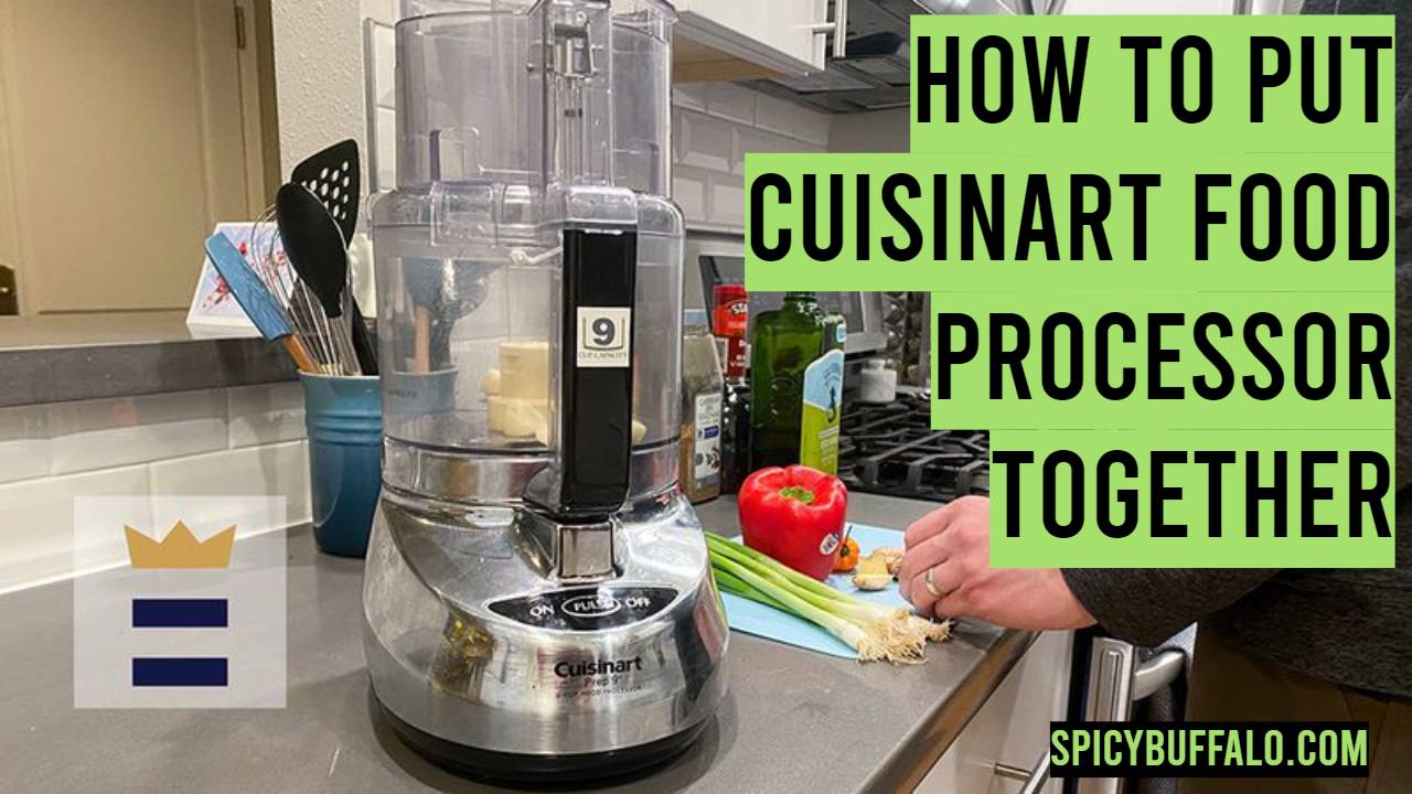 How to Put Cuisinart Food Processor Together | Spicy Buffalo