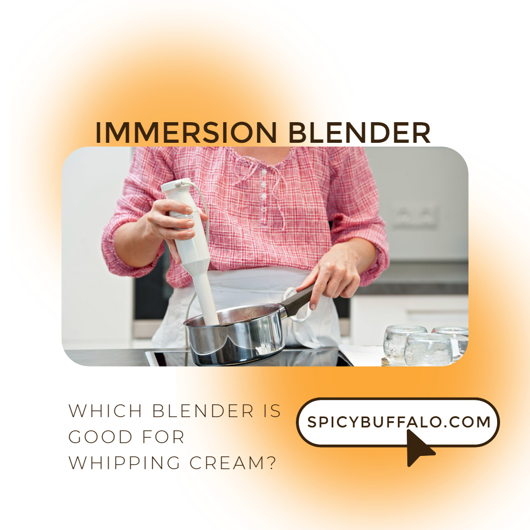 Which Blender Is Good For Whipping Cream? Spicy Buffalo