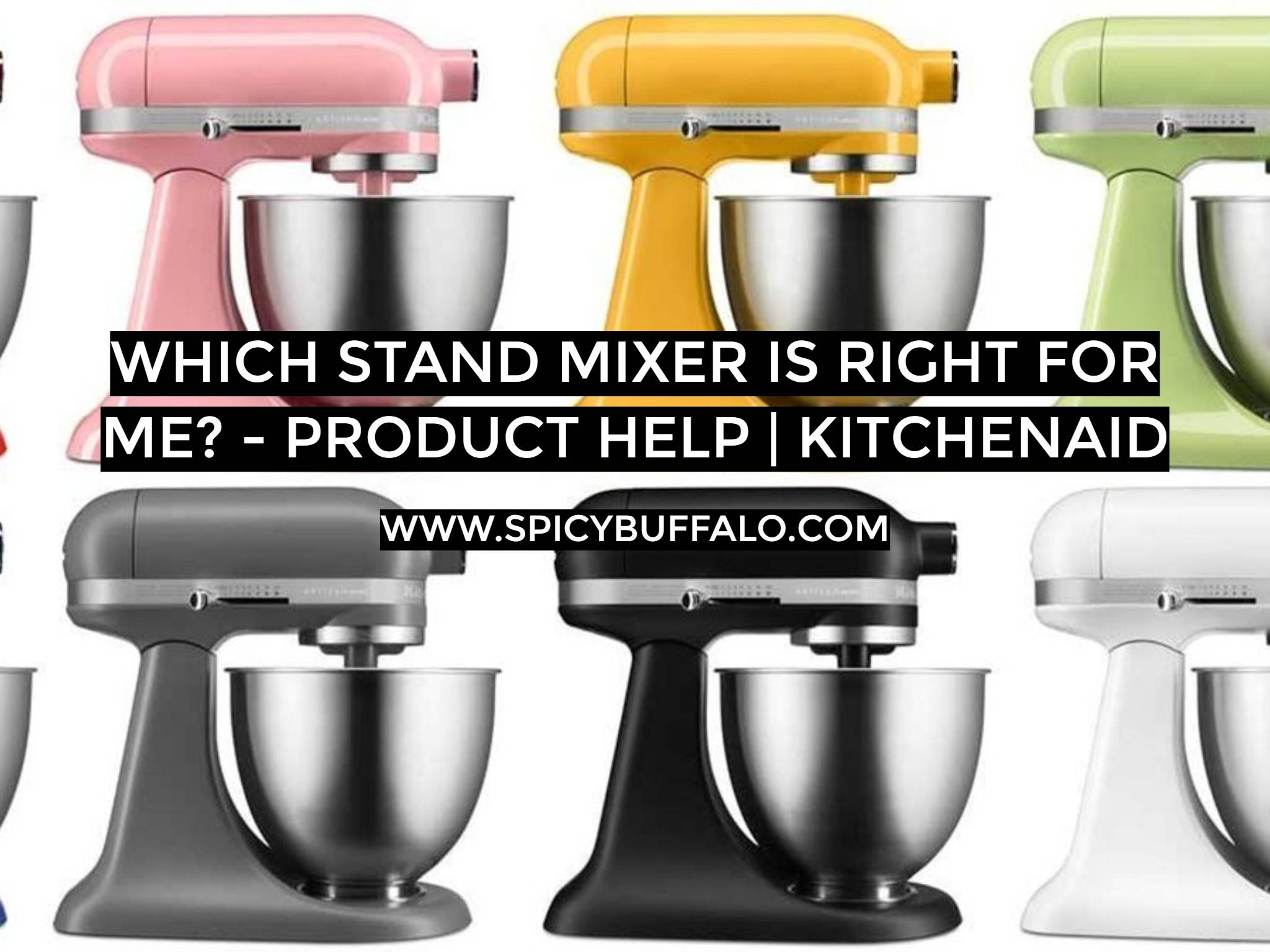 Which Stand Mixer Is Right For Me? Product Help KitchenAid Spicy