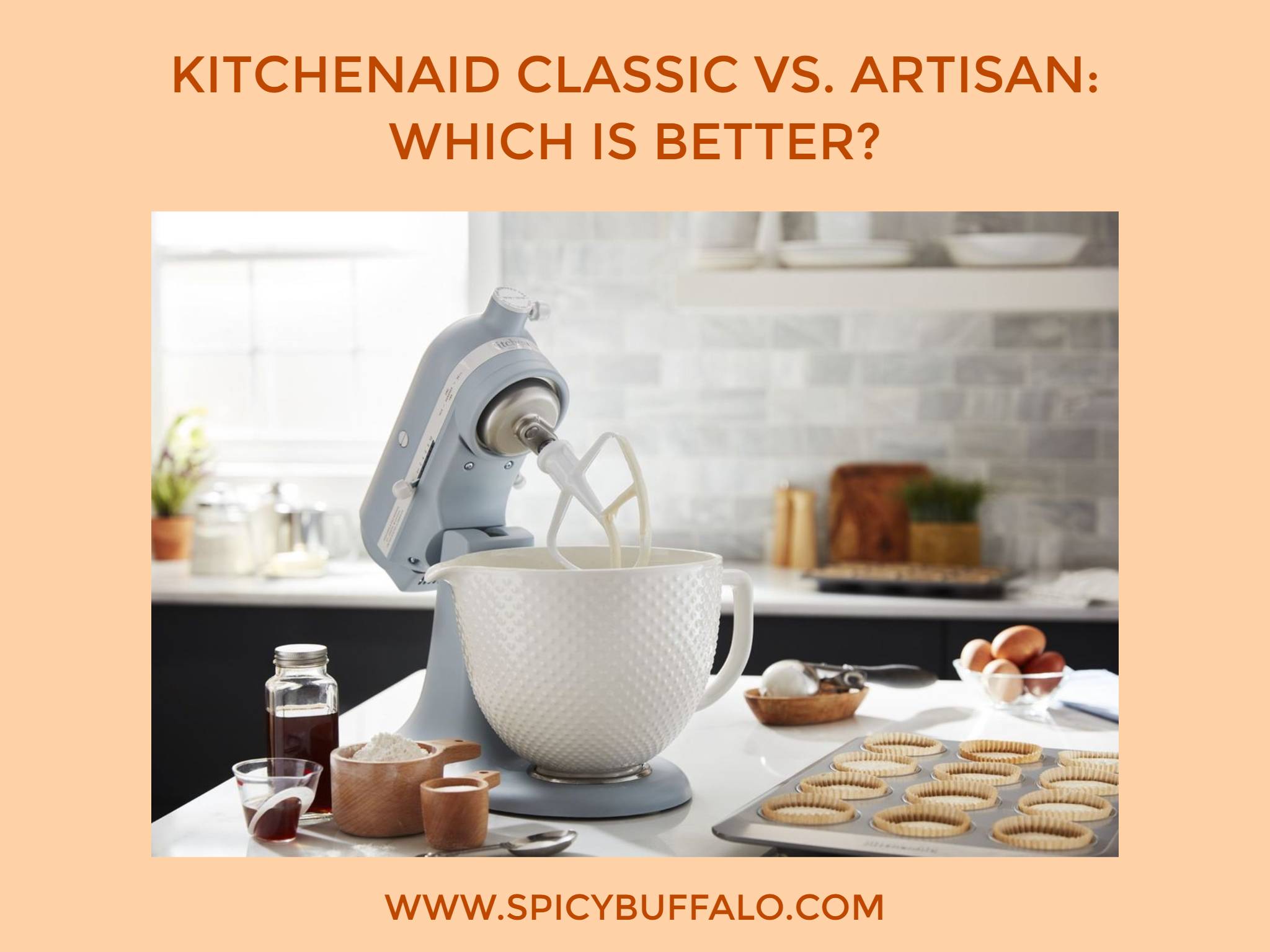 KitchenAid Classic vs. Artisan Which Is Better? Spicy Buffalo