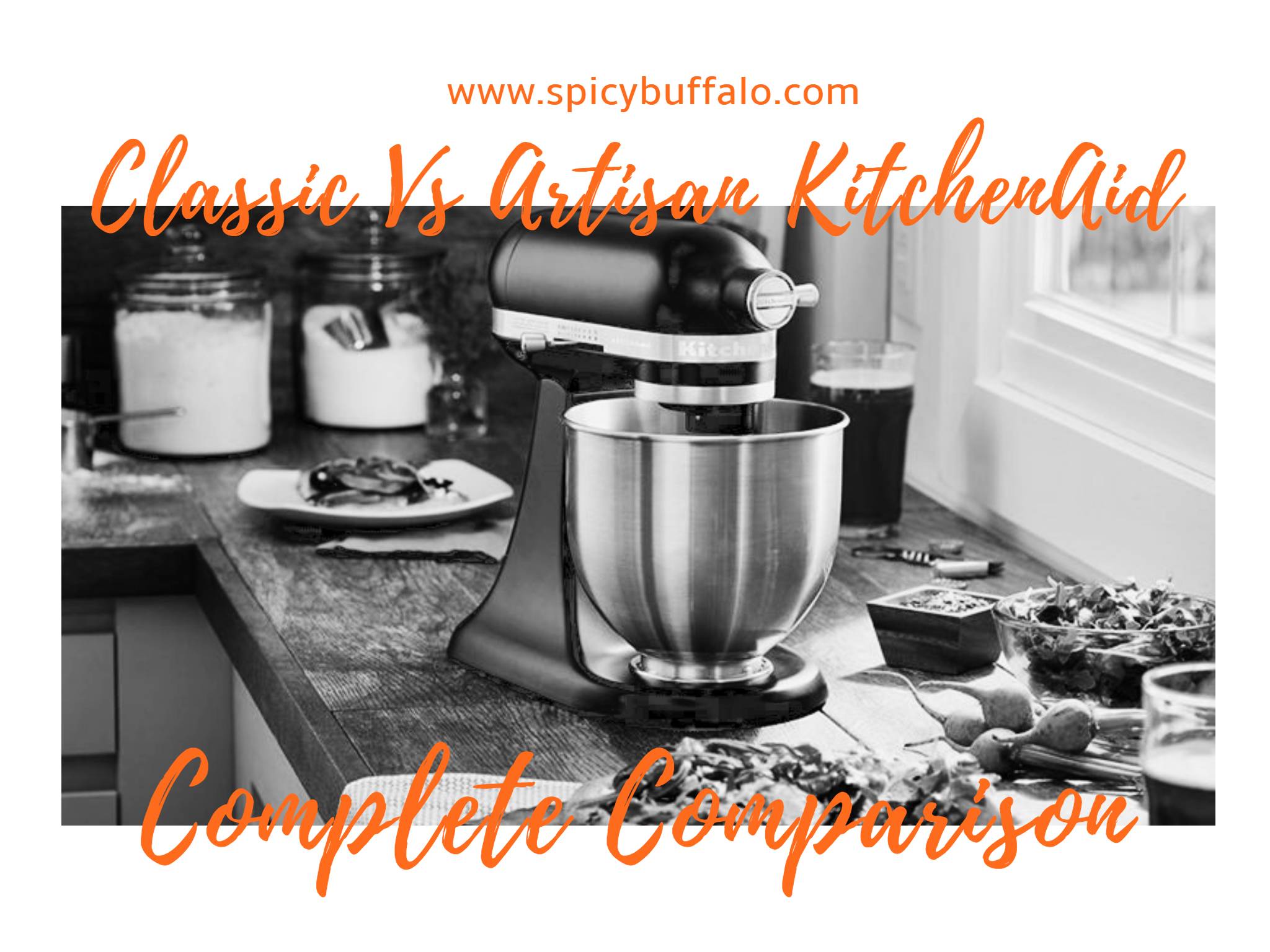 Classic Vs Artisan KitchenAid Complete Comparison Spicy Buffalo