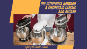 The Difference Between A KitchenAid Classic And Artisan | Spicy Buffalo