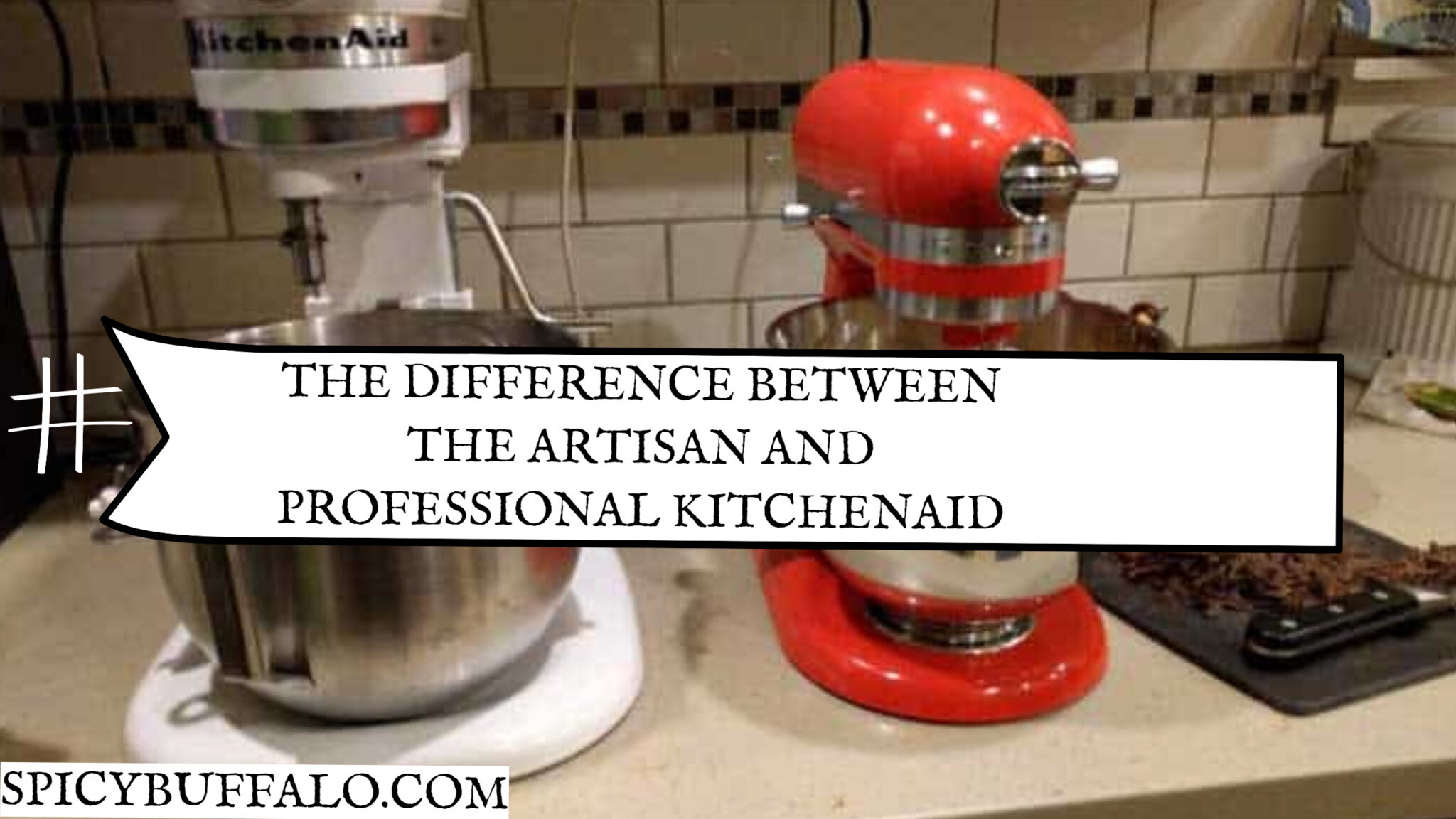 The Difference Between The Artisan And Professional KitchenAid Spicy