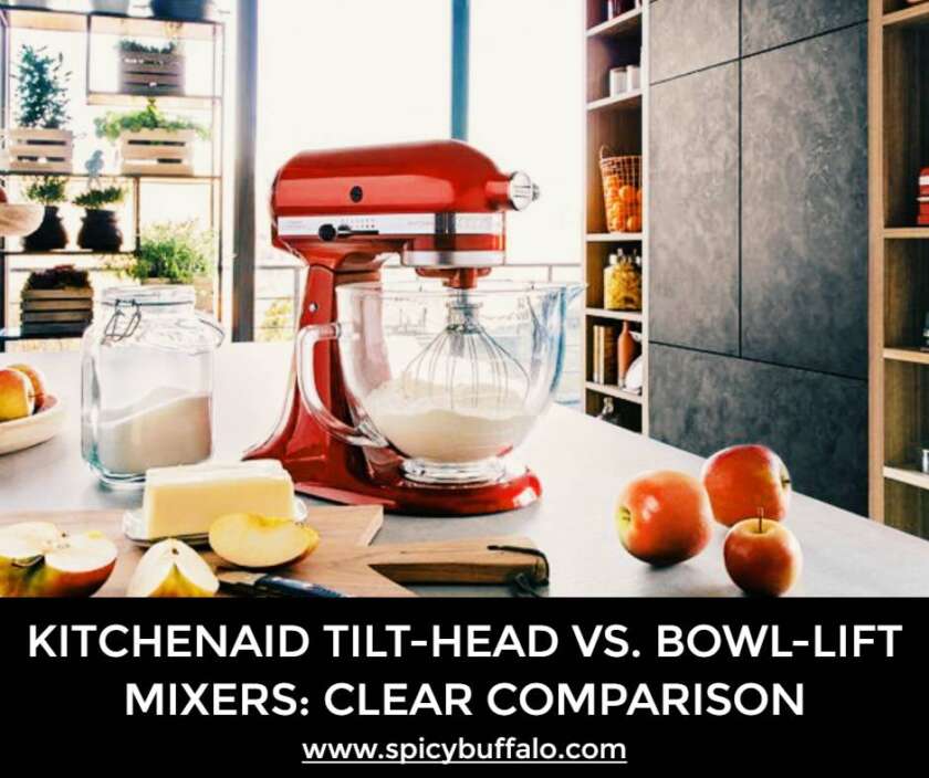 KitchenAid TiltHead Vs. BowlLift Mixers Clear Comparison Spicy Buffalo