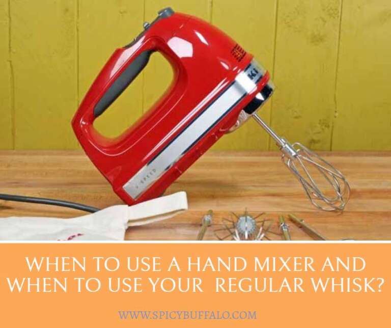 When To Use A Hand Mixer And When To Use Your Regular Whisk? Spicy