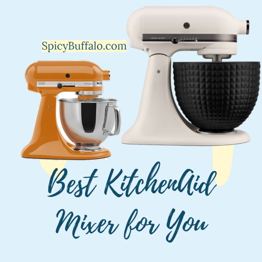 Best KitchenAid Mixer for You Spicy Buffalo