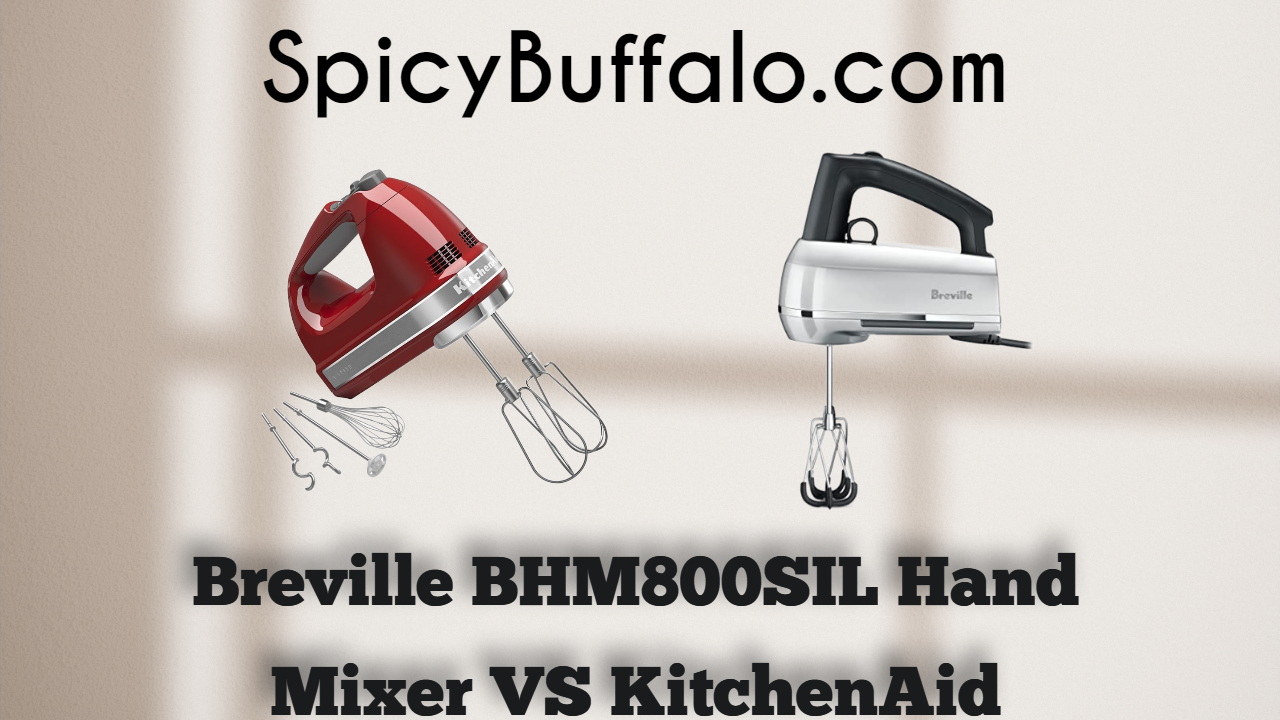 Breville BHM800SIL Hand Mixer VS KitchenAid Spicy Buffalo