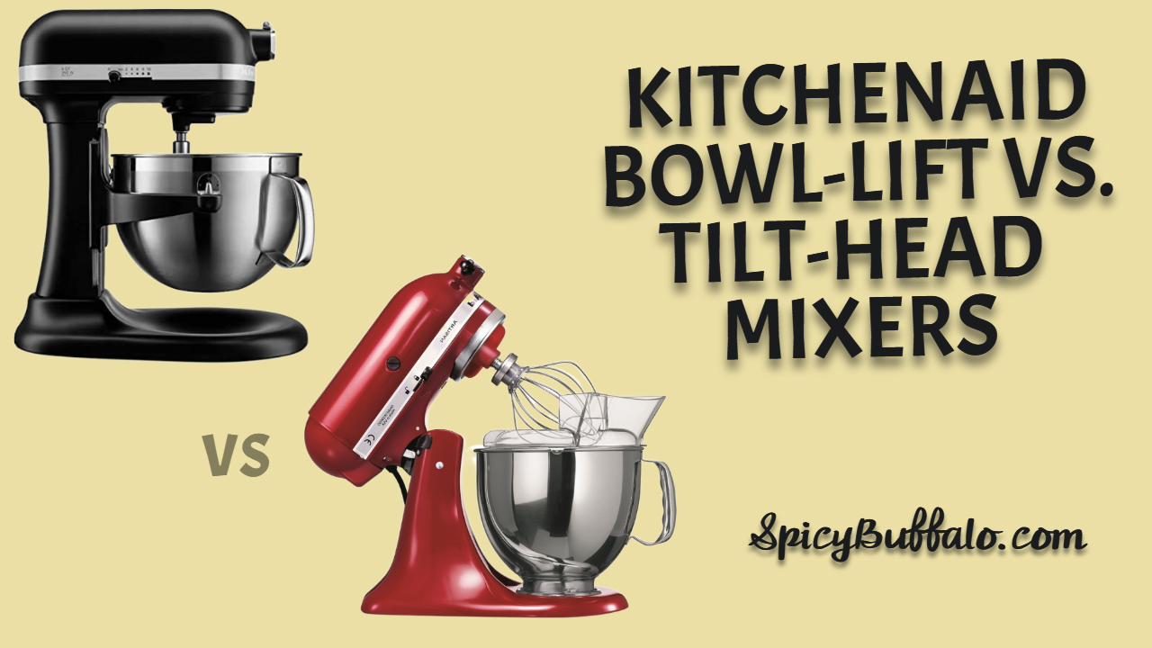 KitchenAid BowlLift vs. TiltHead Mixers Spicy Buffalo