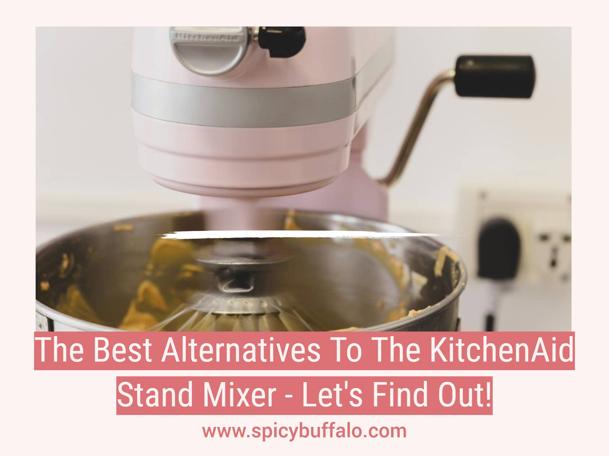 The Best Alternatives To The KitchenAid Stand Mixer Let's Find Out