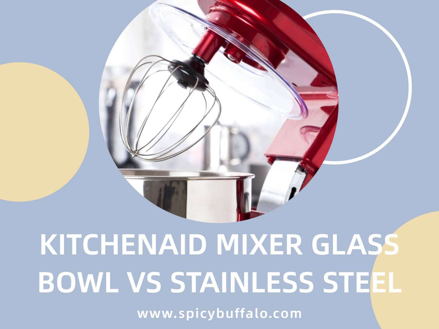KitchenAid Mixer Glass Bowl Vs Stainless Steel Spicy Buffalo