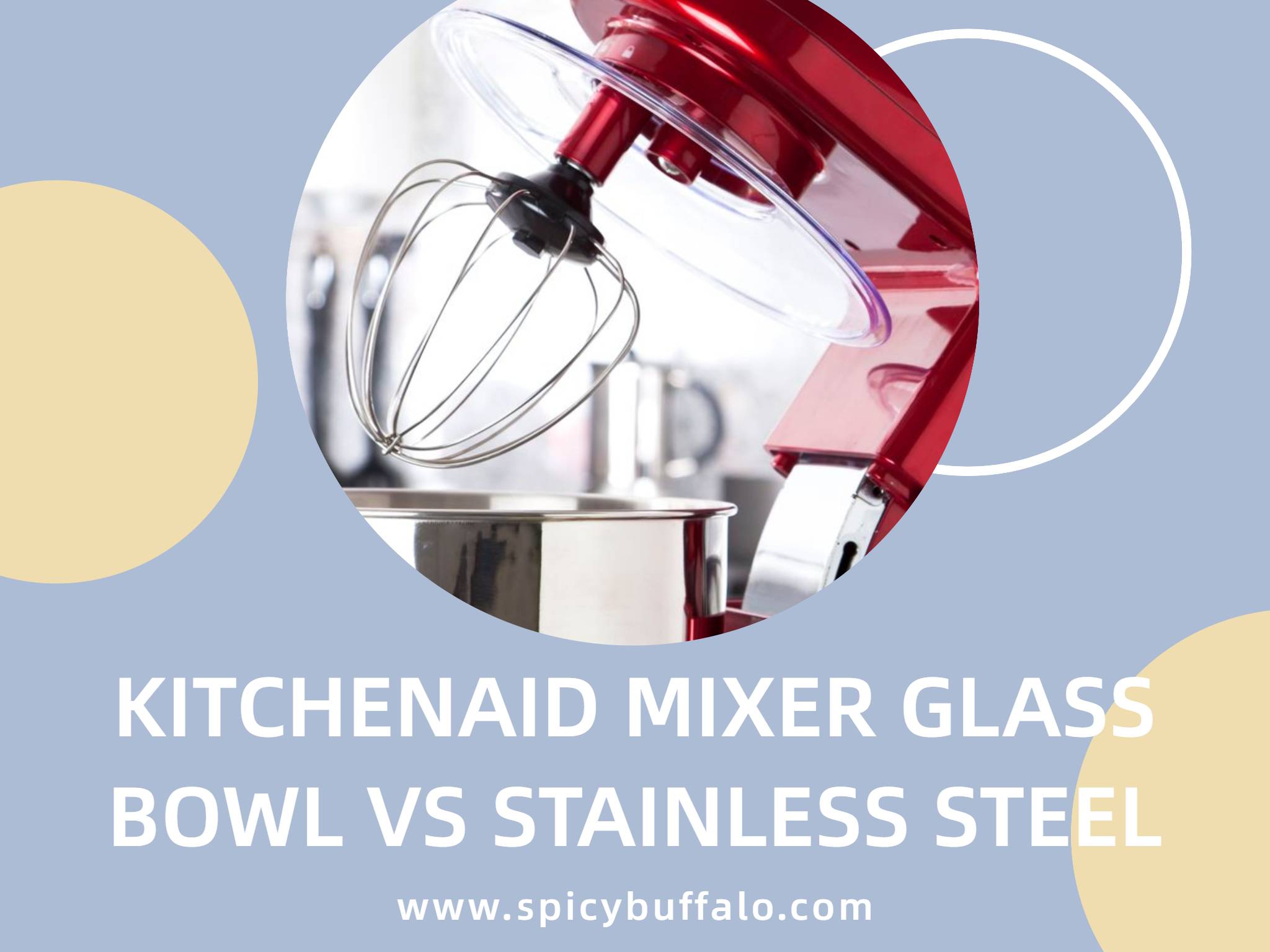 KitchenAid Mixer Glass Bowl Vs Stainless Steel Spicy Buffalo