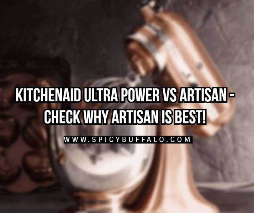KitchenAid Ultra Power Vs Artisan Check Why Artisan Is Best! Spicy