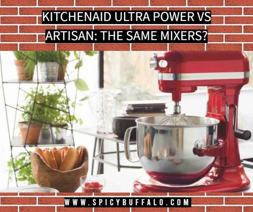 KitchenAid Ultra Power Vs Artisan The Same Mixers? Spicy Buffalo