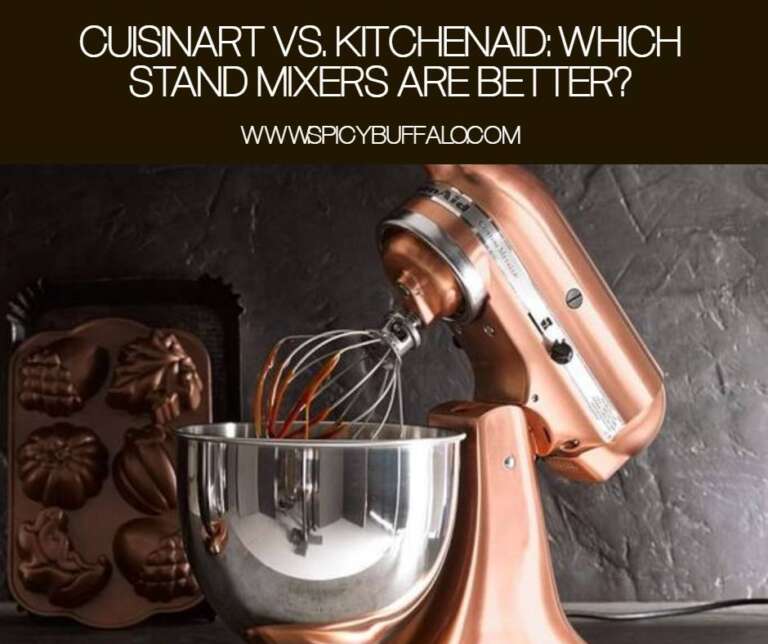 Cuisinart vs. KitchenAid Which Stand Mixers Are Better? Spicy Buffalo