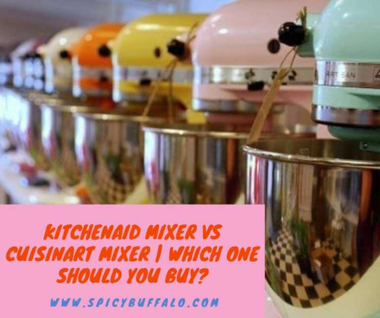 KitchenAid Mixer VS Cuisinart Mixer Which One Should You Buy? Spicy Buffalo