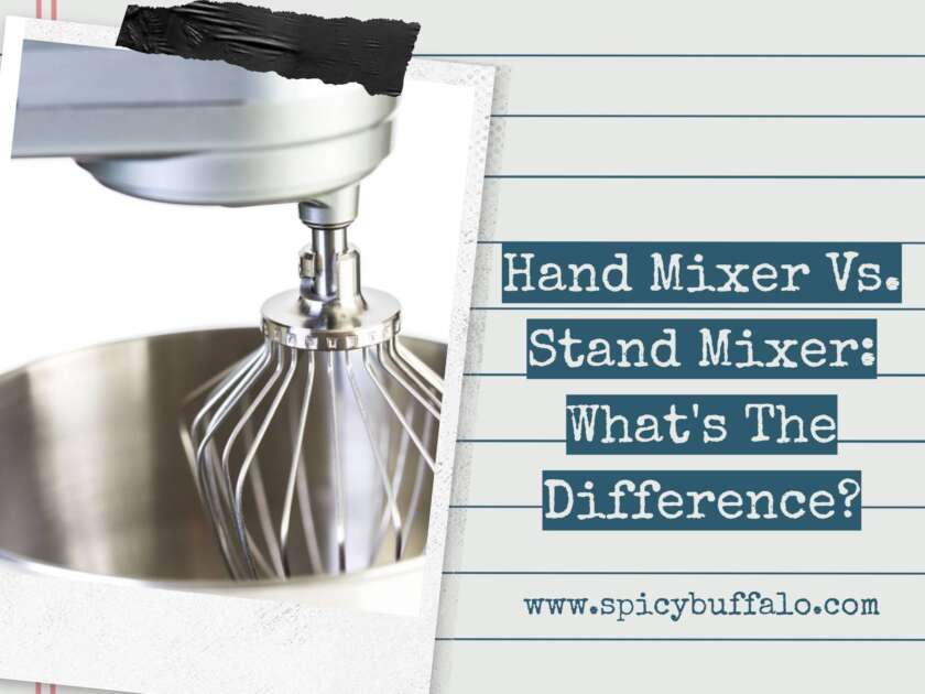 Hand Mixer Vs. Stand Mixer What's The Difference? Spicy Buffalo