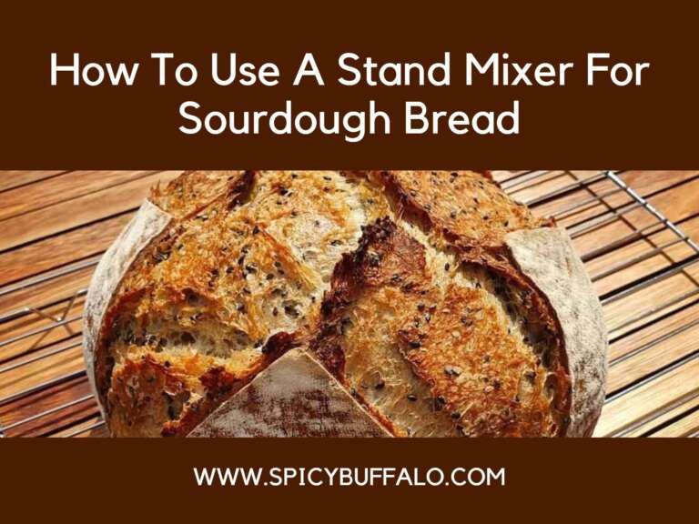 How To Use A Stand Mixer For Sourdough Bread Spicy Buffalo