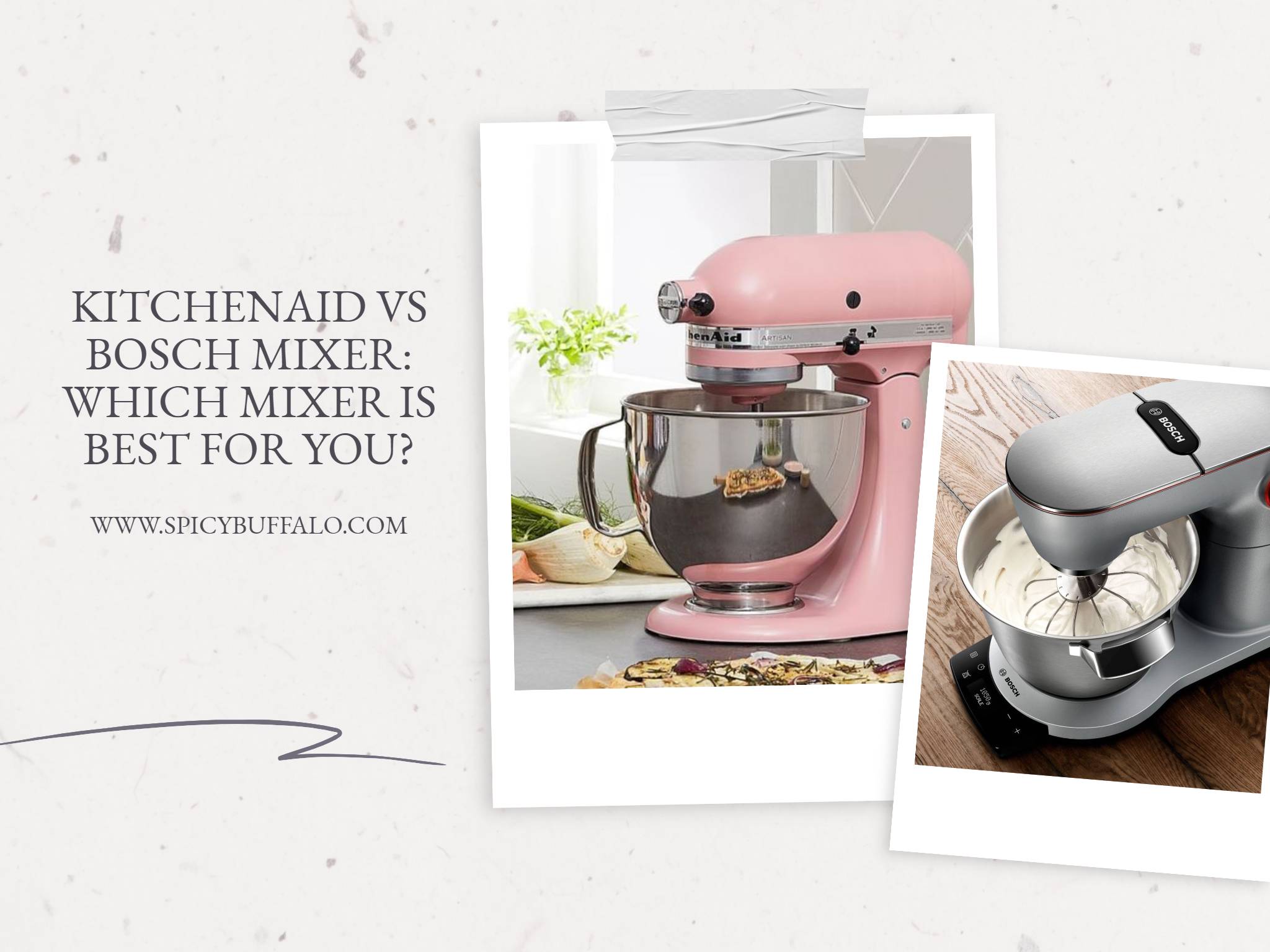 KitchenAid Vs Bosch Mixer Which Mixer Is Best For You? Spicy Buffalo