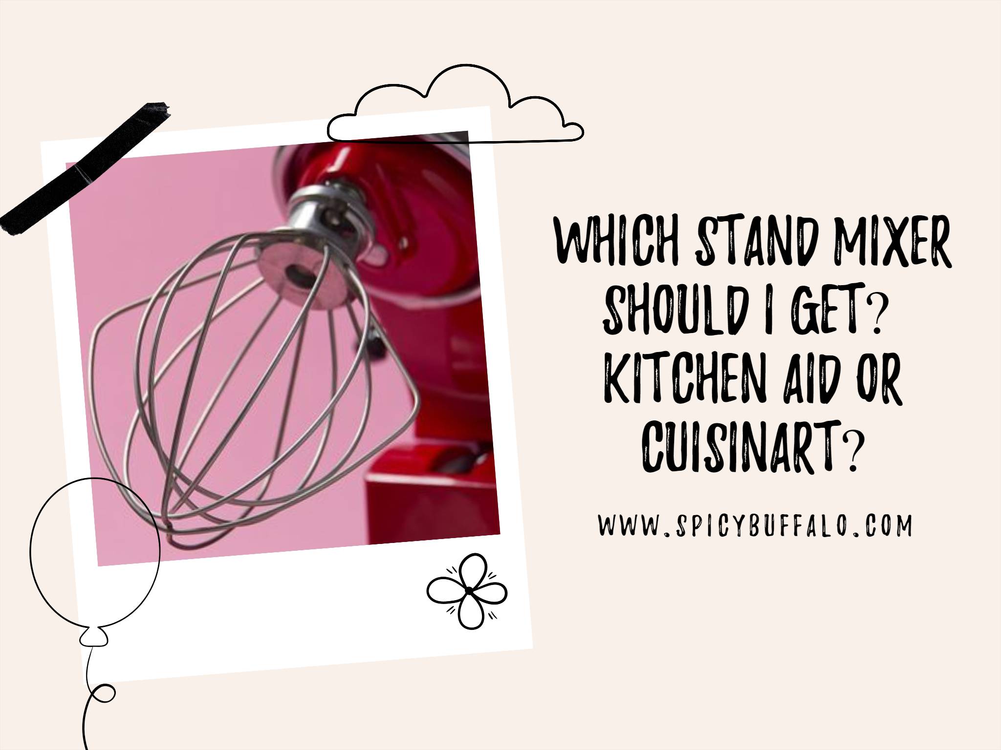 Which Stand Mixer Should I Get? Kitchen Aid Or Cuisinart? Spicy Buffalo