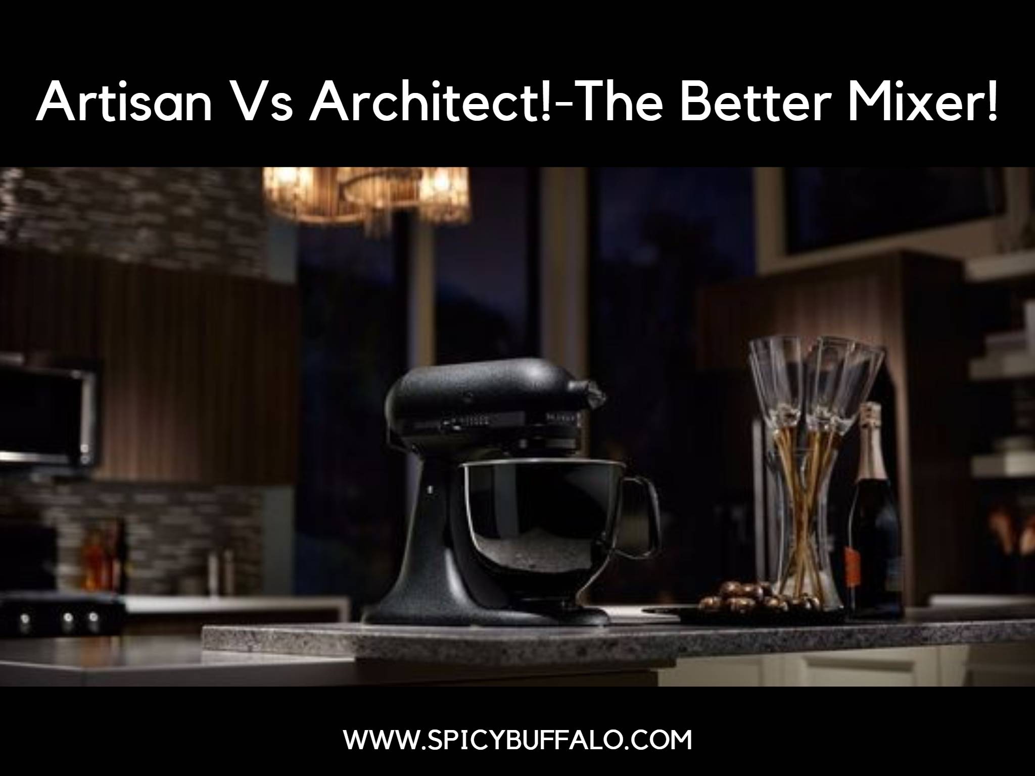 Artisan Vs Architect!The Better Mixer! Spicy Buffalo