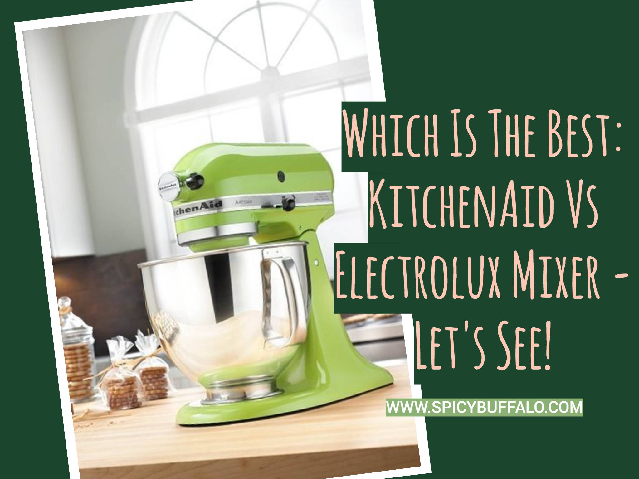Which Is The Best KitchenAid Vs Electrolux Mixer Let's See! Spicy