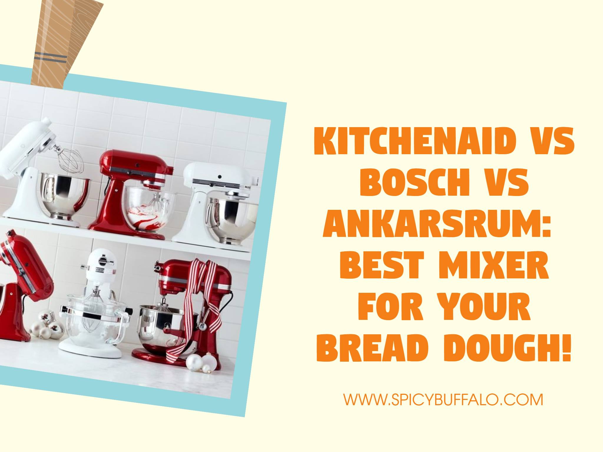 Best Mixer For Your Bread Dough KitchenAid Vs Bosch Vs Ankarsrum