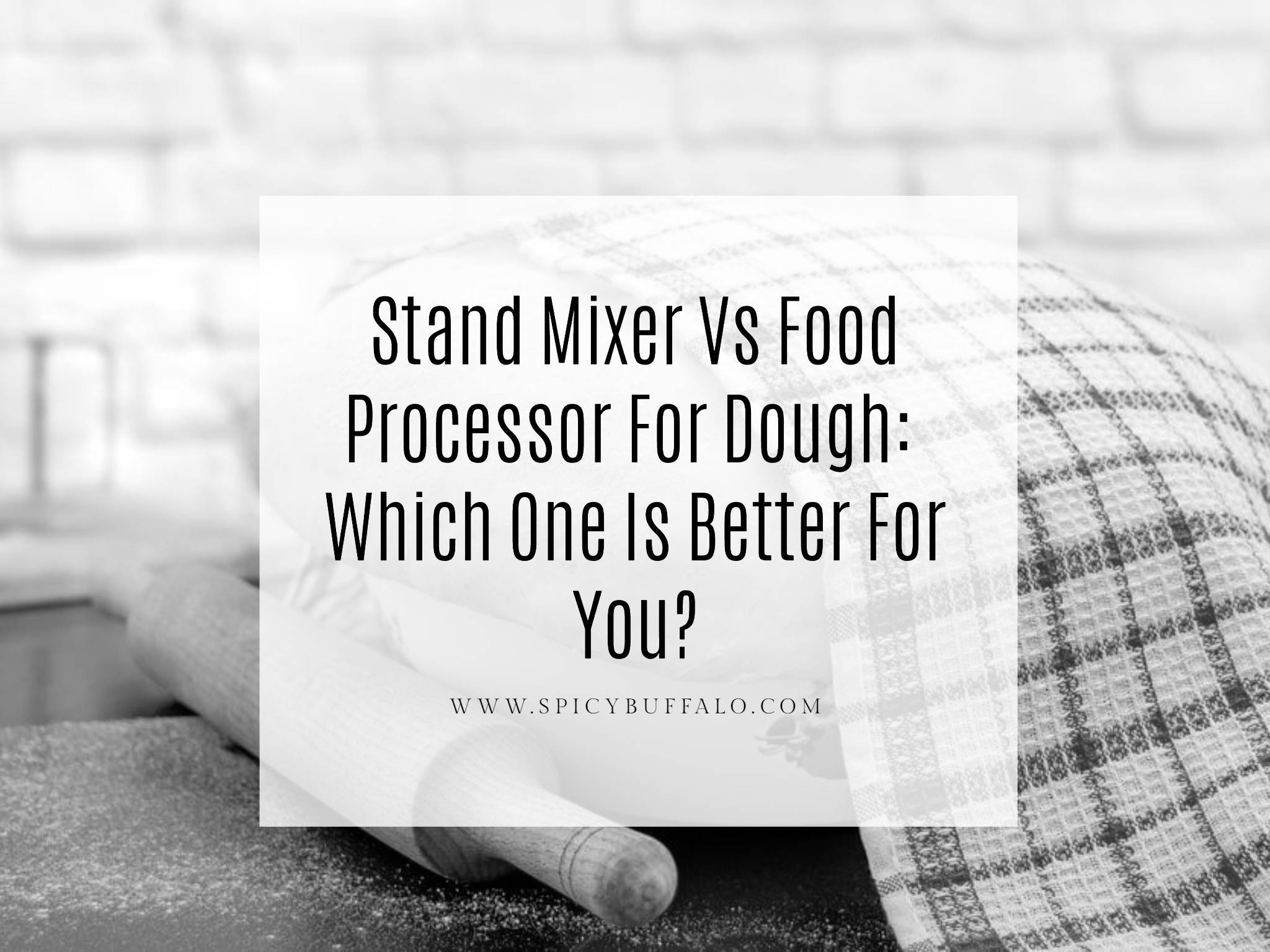Stand Mixer Vs Food Processor For Dough Which One Is Better For You