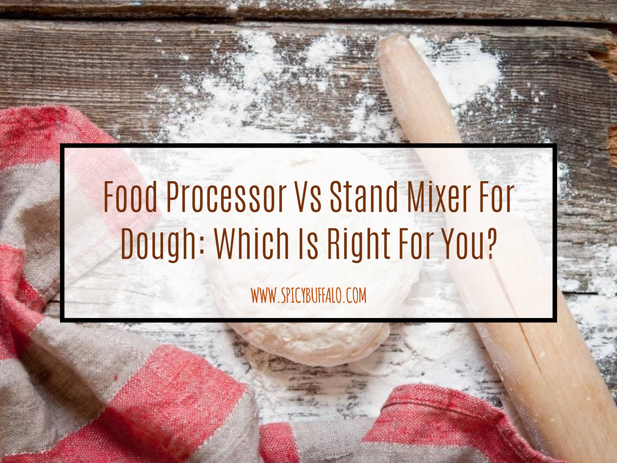 Food Processor Vs Stand Mixer For Dough Which Is Right For You