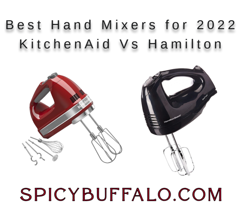 Best Hand Mixers for 2022 KitchenAid Vs Hamilton Spicy Buffalo