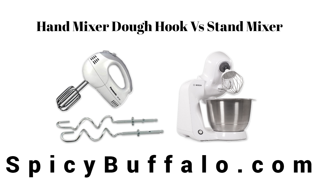 Hand Mixer Dough Hook Vs Stand Mixer Spicy Buffalo