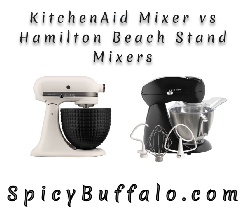 KitchenAid Mixer vs Hamilton Beach Stand Mixers Spicy Buffalo