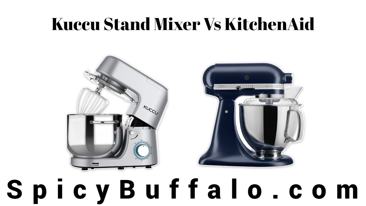 Kuccu Stand Mixer Vs KitchenAid Spicy Buffalo