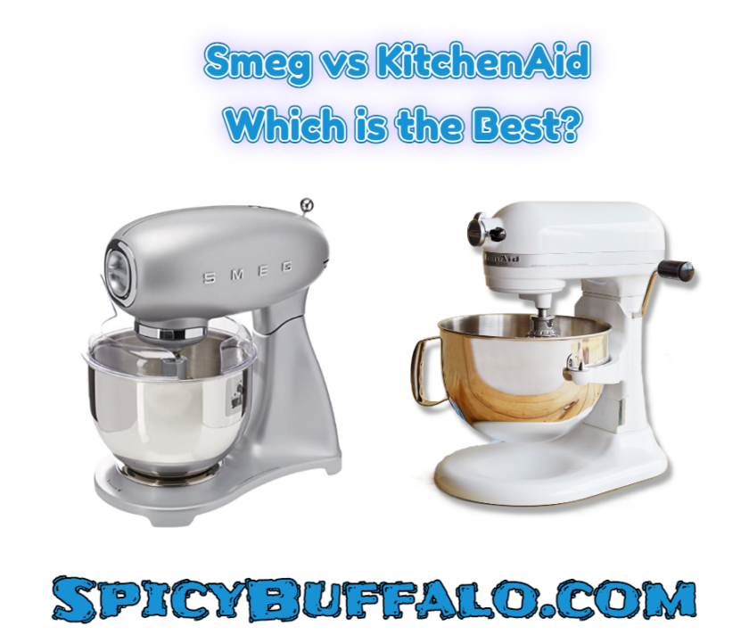 Smeg vs KitchenAid Which is the Best? Spicy Buffalo