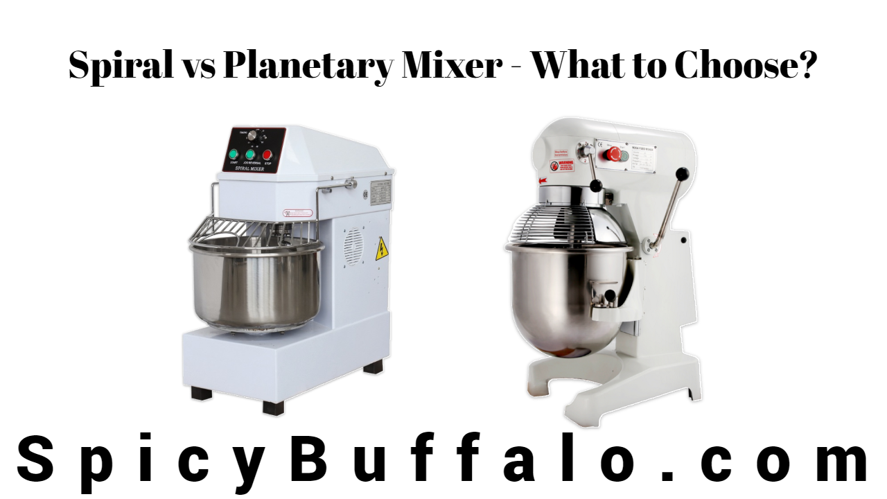 Spiral vs Mixer What to Choose? Spicy Buffalo