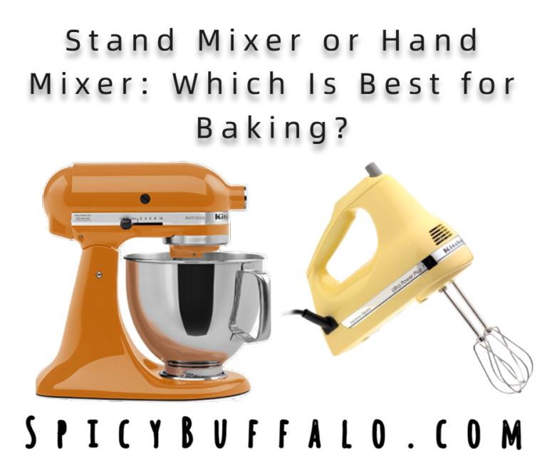 Stand Mixer or Hand Mixer Which Is Best for Baking? Spicy Buffalo